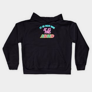 It is not me, It is the ADHD Kids Hoodie